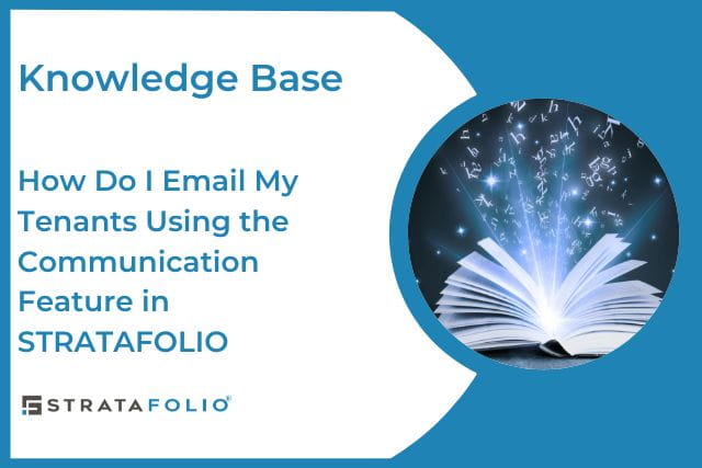 How Do I Email My Tenants Using the Communication Feature in STRATAFOLIO-kb